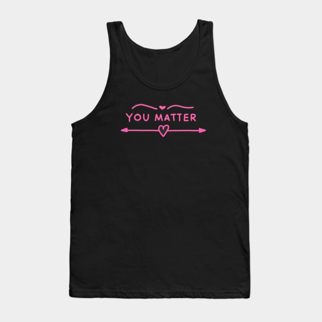 You Matter Pink Tank Top by ROLLIE MC SCROLLIE